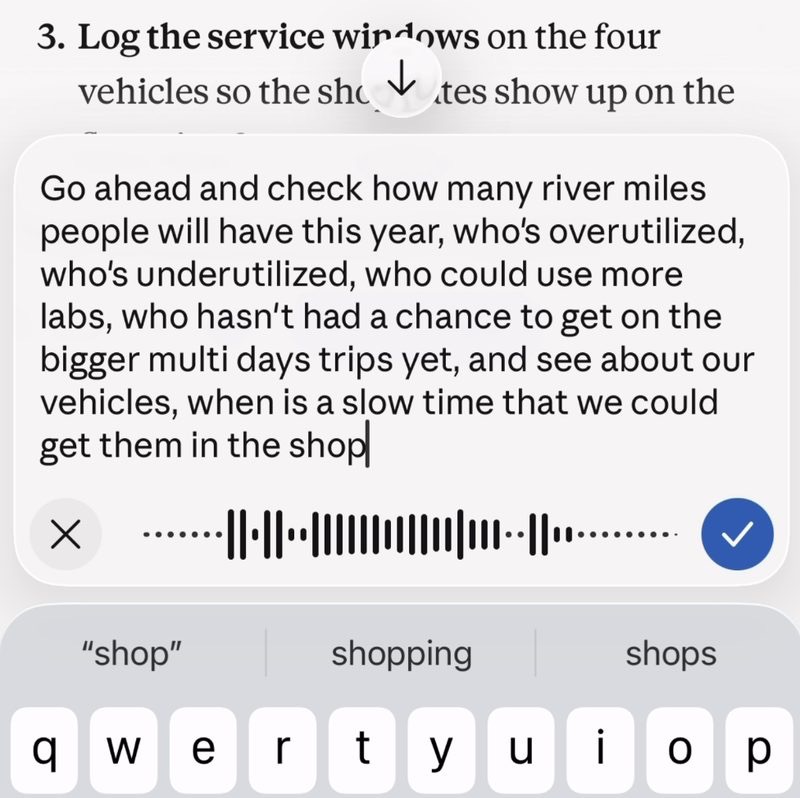 A spoken request being dictated into the operations system on a phone, waveform showing, asking it to check river miles per guide for the year, who is over and under utilized, who has not been on the bigger multi-day trips, and when vehicles could go to the shop.